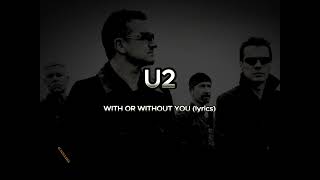 U2  WITH OR WITHOUT YOU lyrics HD [upl. by Nnaitsirk]