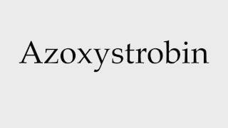 How to Pronounce Azoxystrobin [upl. by Agnes]