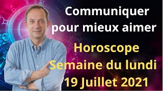 Horoscope semaine du lundi 19 juillet 2021 [upl. by Ayela]