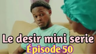 Lè DESIR MINI SERIE EPISODE 50 [upl. by Jarvis]