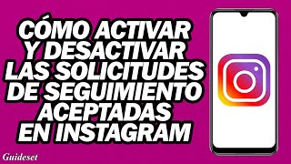 Cómo Activar Y Desactivar Las Solicitudes De Seguimiento Aceptadas En Instagram  Rápido y Fácil [upl. by Anaimad]