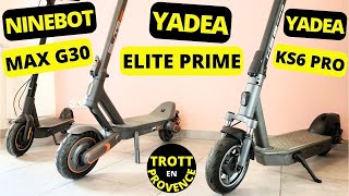 YADEA ELITE PRIME VS YADEA KS6 PRO VS NINEBOT MAX G30 LULTIME COMPARAISON TROTTINETTES ÉLECTRIQUES [upl. by Milon27]