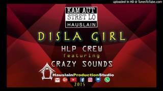 DISLA GIRL  HLP CREW Feat CRAZY SOUNDS 2016 [upl. by Ahpla748]