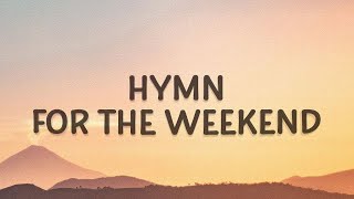 Coldplay  Hymn For The Weekend Lyrics [upl. by Dolph]