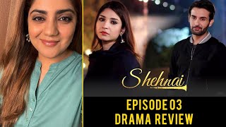 Shehnai Episode 3  ARY Digital Drama Review With Mahwash Ajaz  Drama Review [upl. by Idnarb]