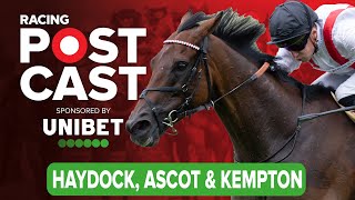 Haydock Ascot and Kempton Preview  Horse Racing Tips  Racing Postcast sponsored by Unibet [upl. by Nanine940]