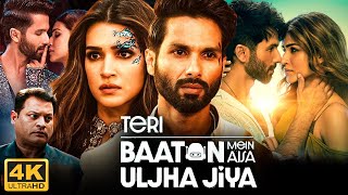 Teri Baaton Mein Aisa Uljha Jiya Full Movie  Shahid Kapoor Kriti Sanon  HD Facts amp Review [upl. by Hazaki763]