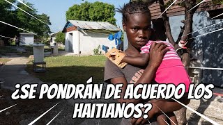 ¿Se pondrán de acuerdo los haitianos para sacar a su país del atolladero [upl. by Rosemari968]