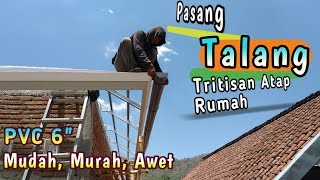 Cara Pasang TALANG AIR PVC Untuk Talang Tritisan Atap Rangka Baja Ringan [upl. by Anesusa969]