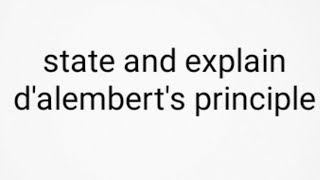 state and explain dalemberts principle dalemberts principle [upl. by Sorrows]