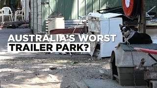 Australias Worst Trailer Park [upl. by Oralle]