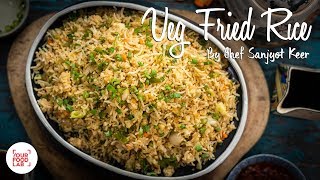 Veg Fried Rice Recipe  Restaurant Style Quick Recipe  Chef Sanjyot Keer [upl. by Kotta]