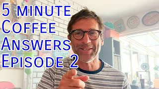 5 Minute Answers to Your Coffee Questions Ep 2 [upl. by Adekan531]