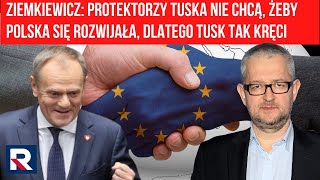 Ziemkiewicz Protektorzy Tuska nie chcą żeby Polska się rozwijała dlatego Tusk tak kręci [upl. by Aratak]