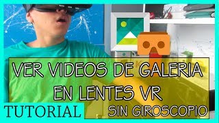 Como ver videos de Galeria en lentes VR SIN Giroscopio  ValPro [upl. by Johnny]