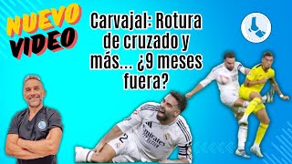 Carvajal se lesiona gravemente ¿Rotura de ligamento cruzado y más  Análisis y pronóstico [upl. by Ghiselin]