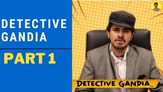 Detective Gandia Part 1  Mohit Joshi Films [upl. by Serles]