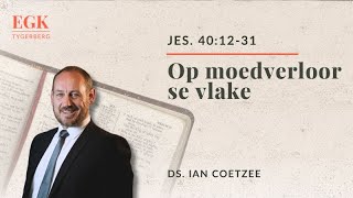 Op moedverloor se vlakte  Ds Ian Coetzee  Jesaja 401231 [upl. by Jacie]