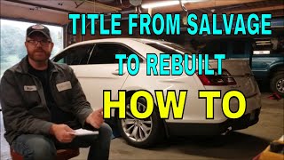 HOW TO TAKE A CAR FROM SALVAGE TITLE TO REBUILT [upl. by Annael]