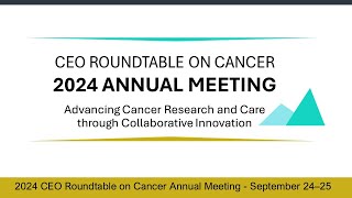 2024 CEO Roundtable On Cancer 1 Morning Session [upl. by Otsenre]