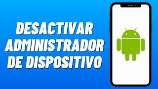 Cómo DESACTIVAR el ADMINISTRADOR de DISPOSITIVO en ANDROID 2024 [upl. by Whitelaw979]