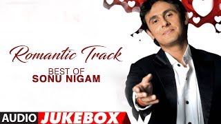 Romantic Track Best Of Sonu Nigam Hit Romantic Album Songs Audio Jukebox [upl. by Edita913]