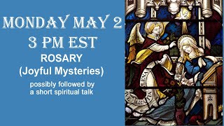 Monday May 2  3 PM EST  ROSARY Joyful Mysteries followed by spiritual talk [upl. by Arreyt]