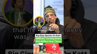 Big Gipp Speaks On Katt Williams Truning Down 50 Million Four Times [upl. by Hitchcock]