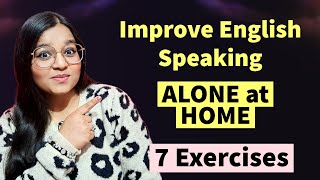 Improve Your English Speaking Skills ALONE at Home  7 Exercises for English Speaking Practice [upl. by Montgomery]