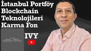 İstanbul Portföy Blockchain Teknolojileri Karma Fon IVY hisse borsa nasdaq para [upl. by Gradey236]