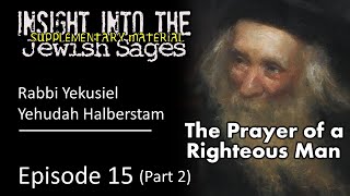 Prayer of the Klausenburger Rebbe  Rabbi Yekusiel Yehuda Halberstam [upl. by Yeldar]