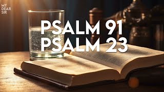 PSALM 91 AND PSALM 23  The Two Most Powerful Prayers in the Bible [upl. by Potter844]