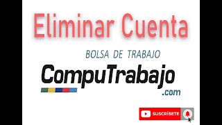 Eliminar Cuenta CompuTrabajo [upl. by Handler664]