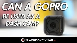 Can A Go Pro Be Used As A Dash Cam  BlackboxMyCar [upl. by Llenrap]