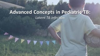 Advanced Concepts in Pediatric TB Latent TB Infection [upl. by Neirual]