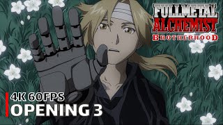 Fullmetal Alchemist Brotherhood  Opening 3 4K 60FPS  Creditless  CC [upl. by Mahmoud]