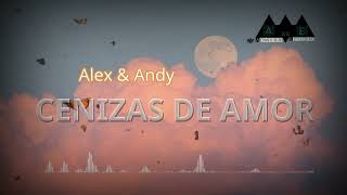 Cenizas De Amor  Alex amp Andy [upl. by Ssitnerp]