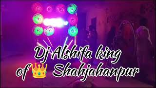 Dj Alshifa king of 👑 Shahjahanpur dj djremixsong remix dance song love song king edm bass [upl. by Kunin]