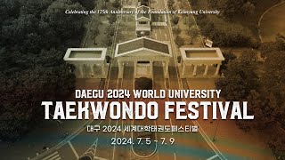 Daegu 2024 World University Taekwondo Festival Promotional Video [upl. by Townshend120]