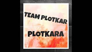 Team PlotkarPLOTKARA [upl. by Loria177]