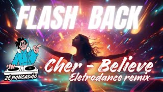 CHER  BELIEVE  ELETRODANCE REMIX flashback danceremix [upl. by Isac]