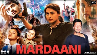 Mardaani Full Movie  Rani Mukerji  Tahir Raj Bhasin  Jisshu Sengupta  Review amp Facts HD [upl. by Madai]