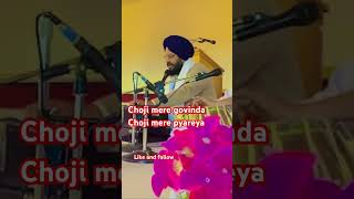 Choji mere govinda choji mere pyareya Shabad kirtan gurbani Bhai Baljinder Singh manewal wale [upl. by Socha]