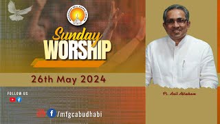 Sunday Worship MFGC Abu Dhabi  Pr Anil Abraham ministering RECORDED LIVE  26052024 [upl. by Noiemad210]