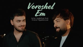 Artur Arakelyan feat ErnestOgannesyan  Voroshel Em [upl. by Aisauqal829]