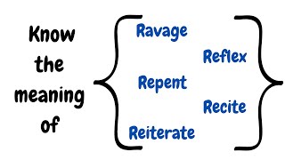 English Vocabulary Ravage Reflex Repent Recite Reiterate with meaning and example sentence [upl. by O'Malley]