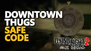 Downtown thugs Safe Code Dying Light 2 [upl. by Enneles179]