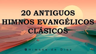 20 Antiguos Himnos Evangelicos Clasicos  Himnos Que Tocan El Alma [upl. by Outhe496]