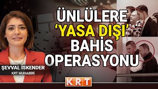 YASA DIŞI BAHİS OPERASYONUNDA SON DURUM  YASA DIŞI BAHİS NEDİR  ŞEVVAL İSKENDER ANLATIYOR [upl. by Acinnor]