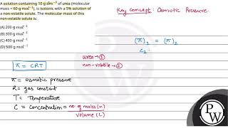 A solution containing 10 g dm3 of urea molecular mass  60 g mol1 is isotonic with a 5 sol [upl. by Ayhdnas]